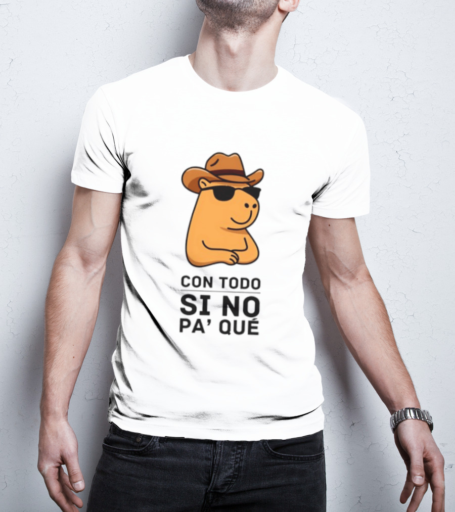 Con Todo Si No Pa' Qué Capybara Cowboy Sunglasses And Hat T-Shirt