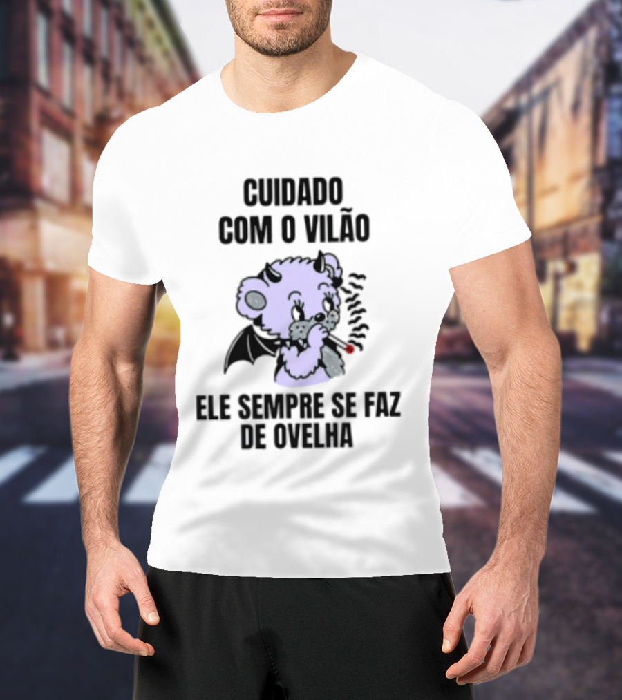 Cuidado Com O Vilão Ele Sempre Se Faz De Ovelha Desenho De Urso Com Asa E Cigarro T-Shirt