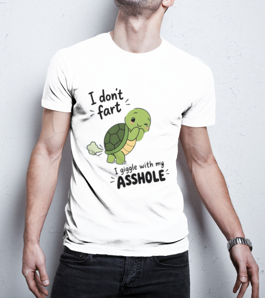 I Don't Fart I Giggle With My Asshole Cute Turtle T-Shirt