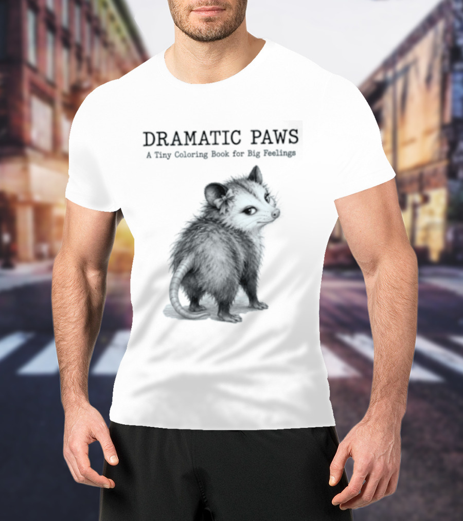 Dramatic Paws Opossum Tiny Coloring Book Big Feelings T-Shirt