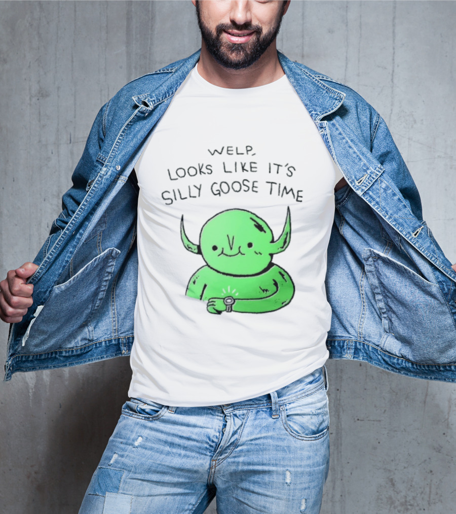 Welp Looks Like It's Silly Goose Time Green Goblin Monster T-Shirt