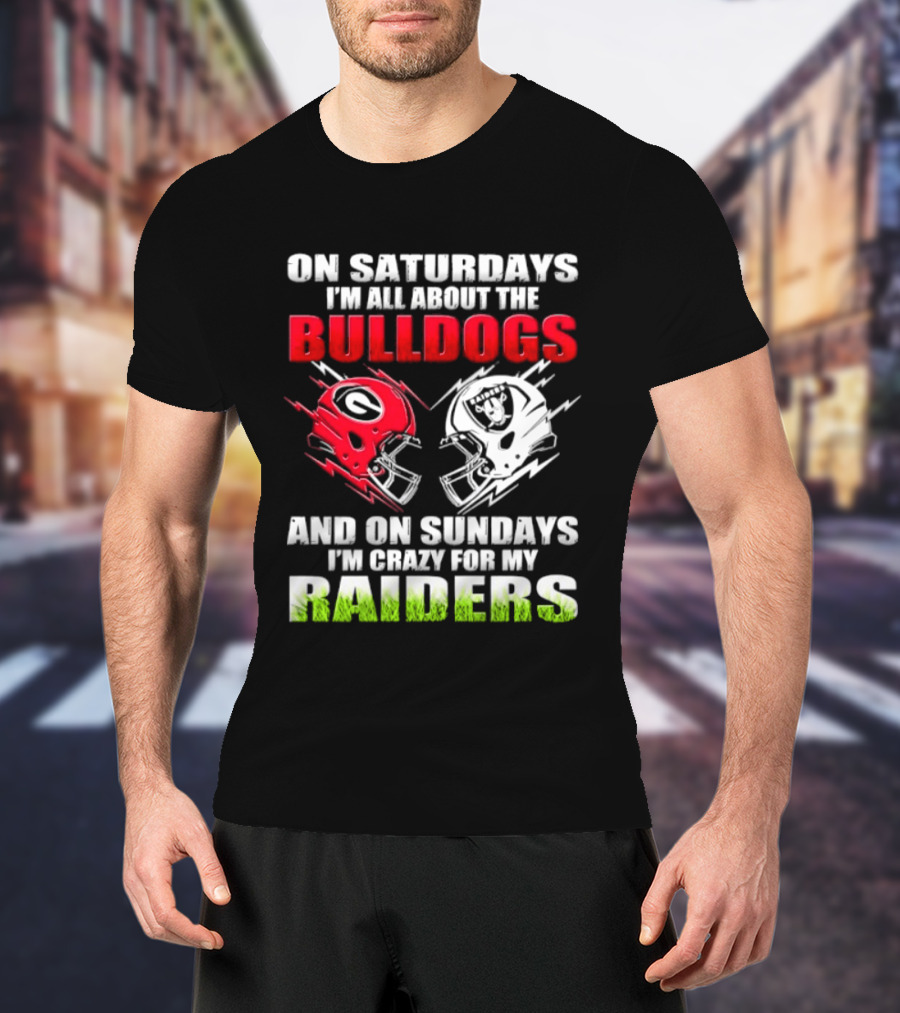 On Saturdays I'm All About The Bulldogs Helmet And On Sundays I'm Crazy For My Raiders Helmet Football T-Shirt