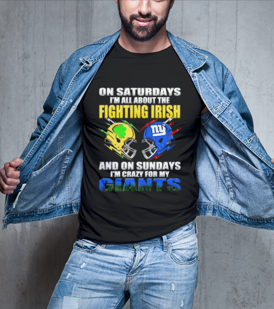 On Saturdays I'm All About The Fighting Irish And On Sundays I'm Crazy For My Giants Helmet T-Shirt