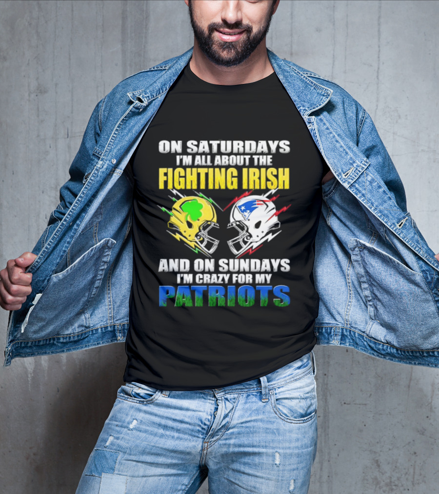 Saturdays All About Fighting Irish Sundays Crazy For My Patriots Helmet Football T-Shirt