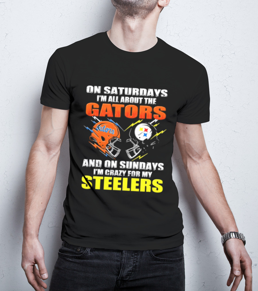 On Saturdays I'm All About The Gators And On Sundays I'm Crazy For My Steelers T-Shirt