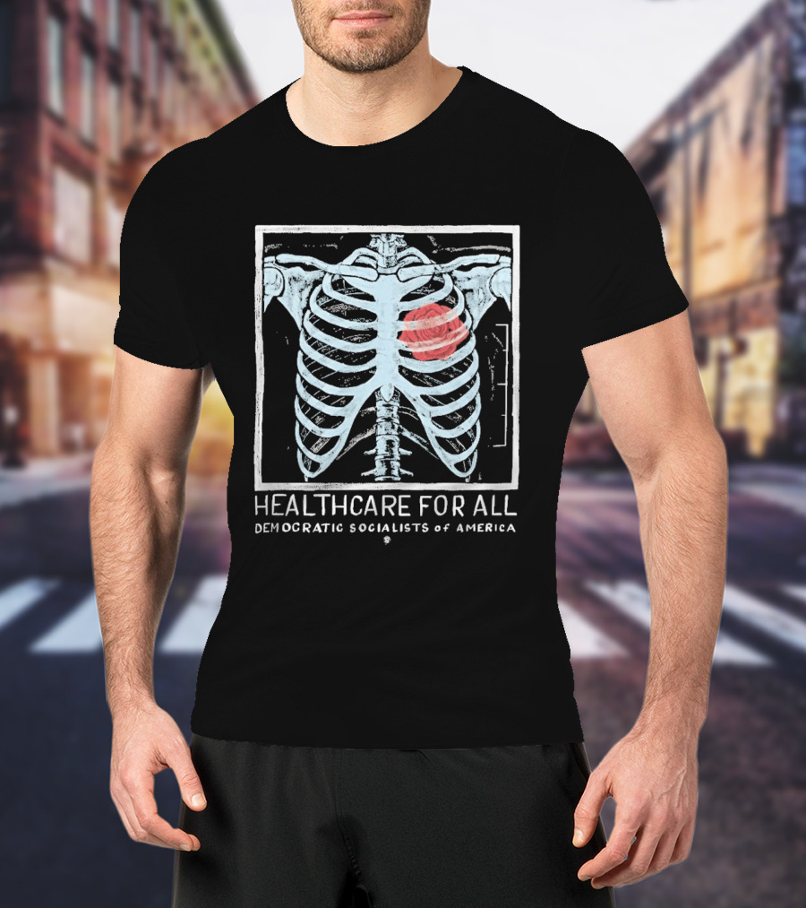 Healthcare For All Democratic Socialists Of America Skeleton Ribcage T-Shirt