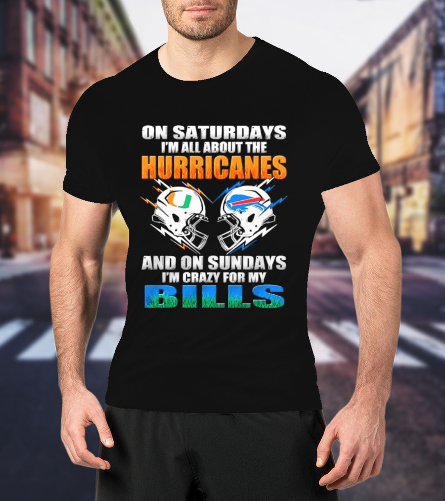 On Saturdays I'm All About The Hurricanes On Sundays I'm Crazy For My Bills T-Shirt