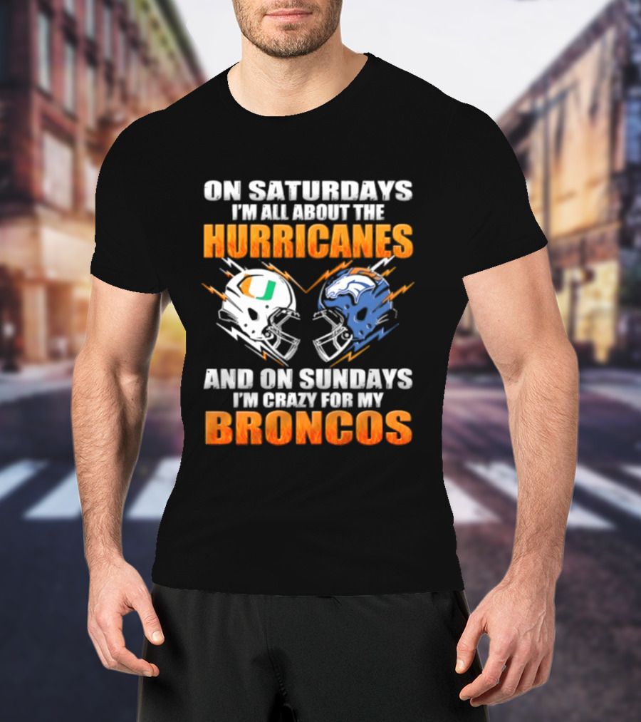 Saturdays All About Hurricanes Sundays Crazy Broncos Football Helmets T-Shirt