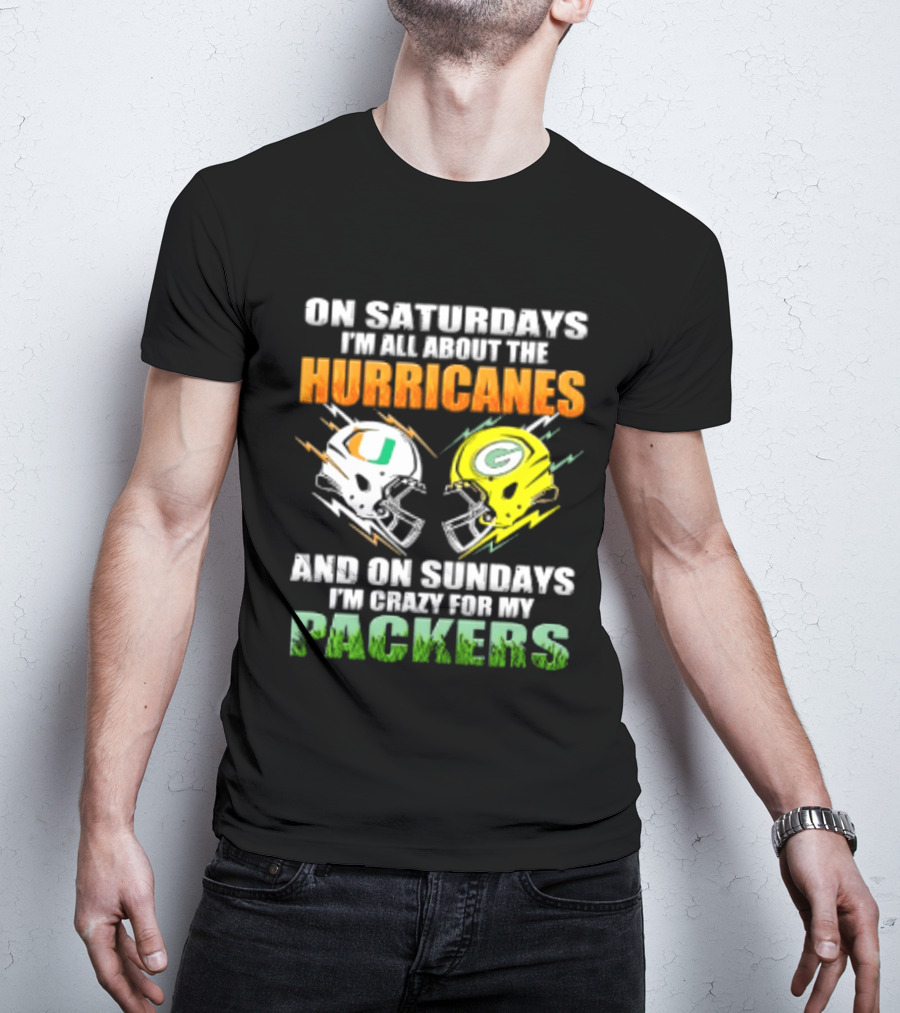 On Saturdays I'm All About The Hurricanes And On Sundays I'm Crazy For My Packers Helmet Football T-Shirt