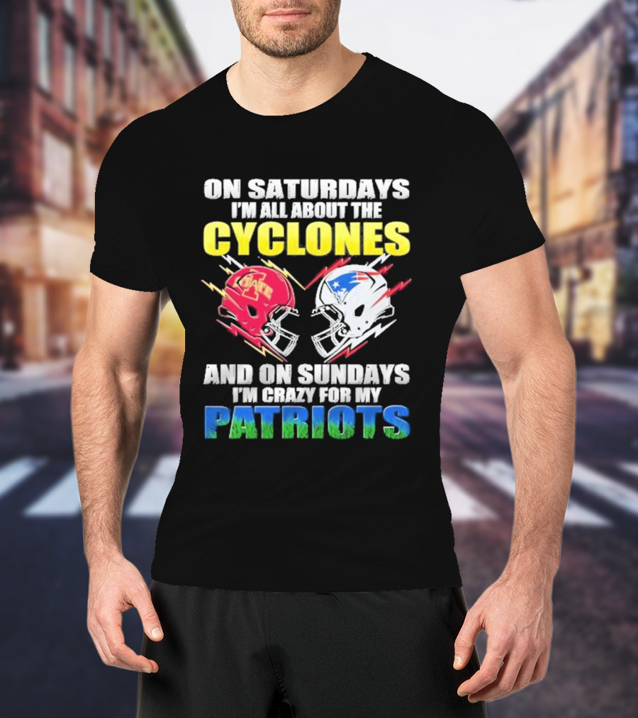 On Saturdays I'm All About The Cyclones Iowa State And On Sundays I'm Crazy For My Patriots Football Helmet Thunder T-Shirt