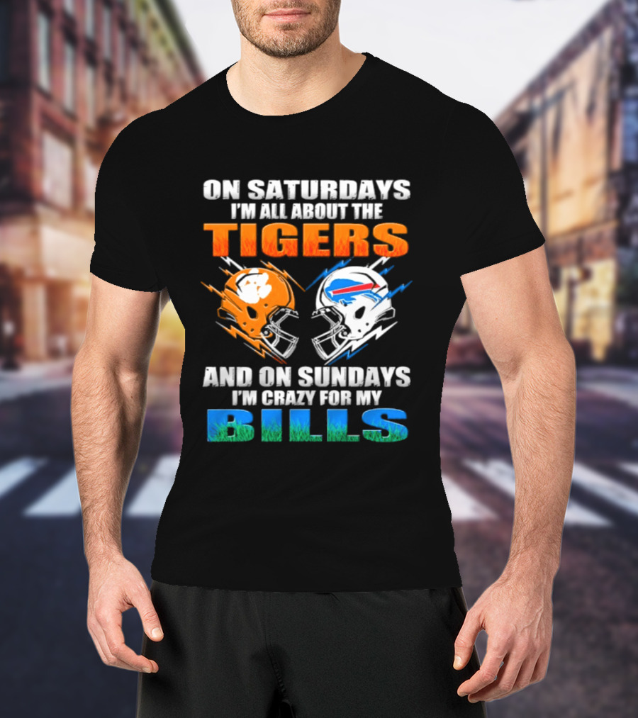 On Saturdays I'm All About The Tigers And On Sundays I'm Crazy For My Bills T-Shirt