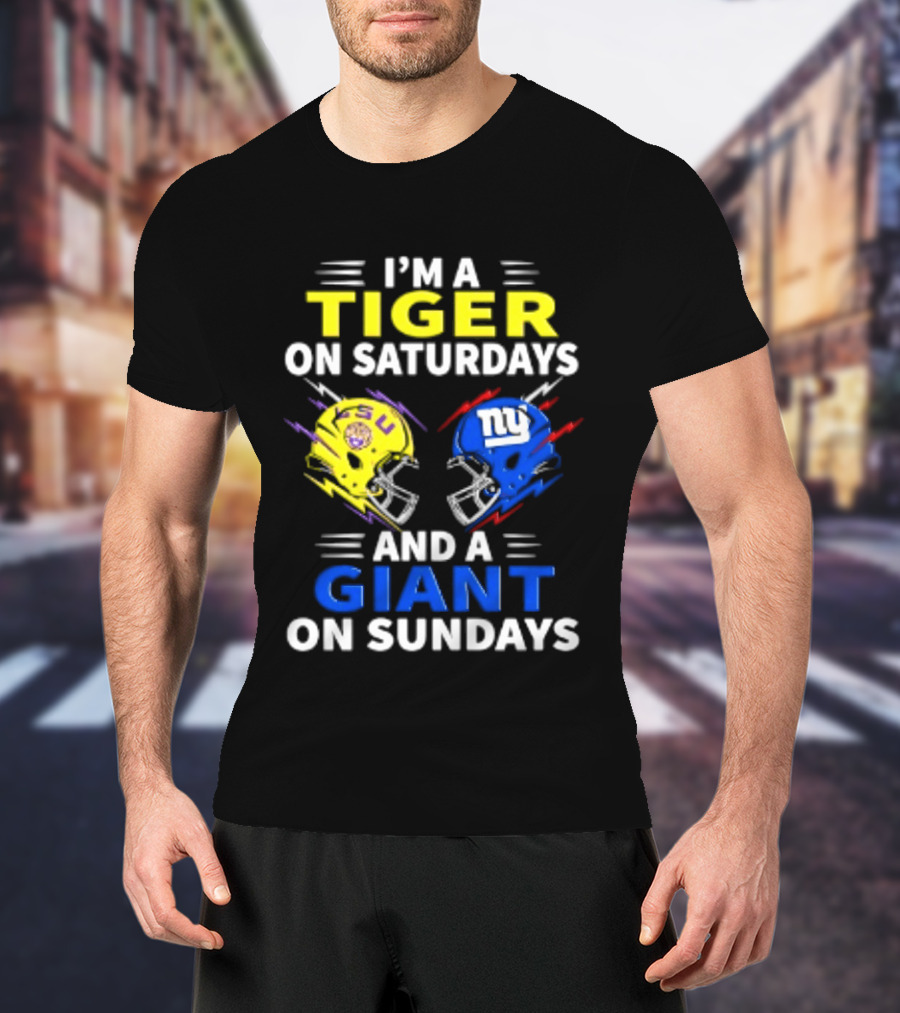 I'm A LSU Tiger On Saturdays And A New York Giants Giant On Sundays Helmet Football T-Shirt