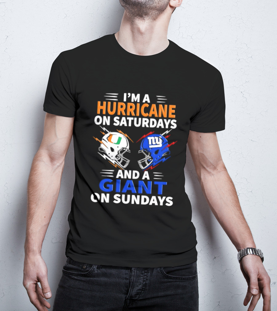 I'm A Hurricane On Saturdays And A Giant On Sundays Miami New York Football Helmets T-Shirt