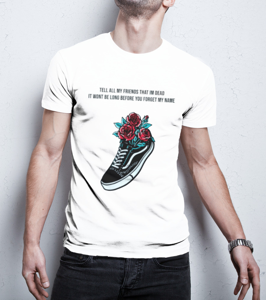 Tell All My Friends That I'm Dead Black Sneaker Red Roses T-Shirt
