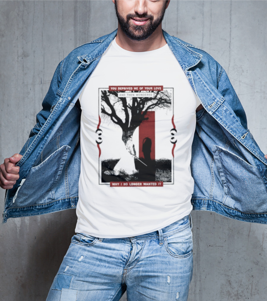 You Deprived Me Of Your Love Tree Silhouette Red Shadow T-Shirt