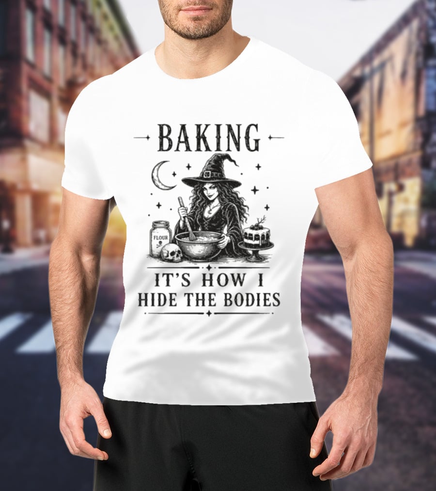 Baking It's How I Hide The Bodies Witch Moon Halloween 2026 T-Shirt