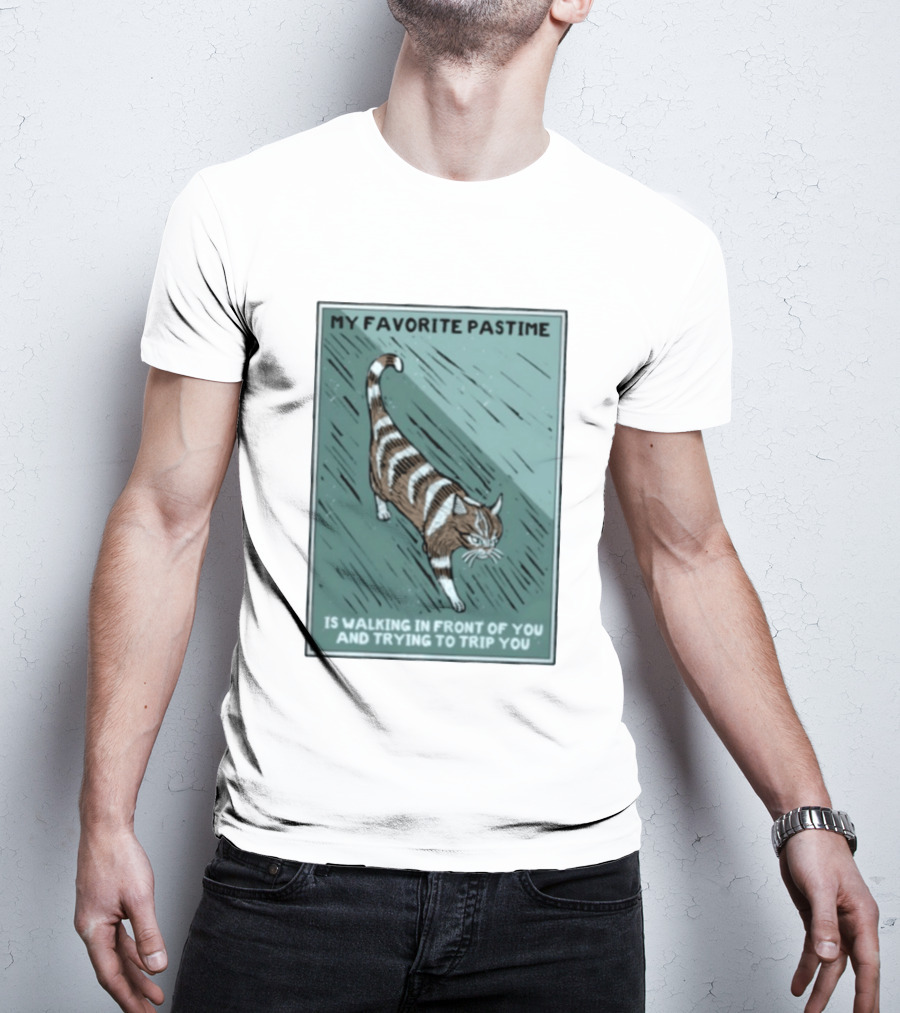 My Favorite Pastime Cat Walking In Front Of You And Trying To Trip You T-Shirt