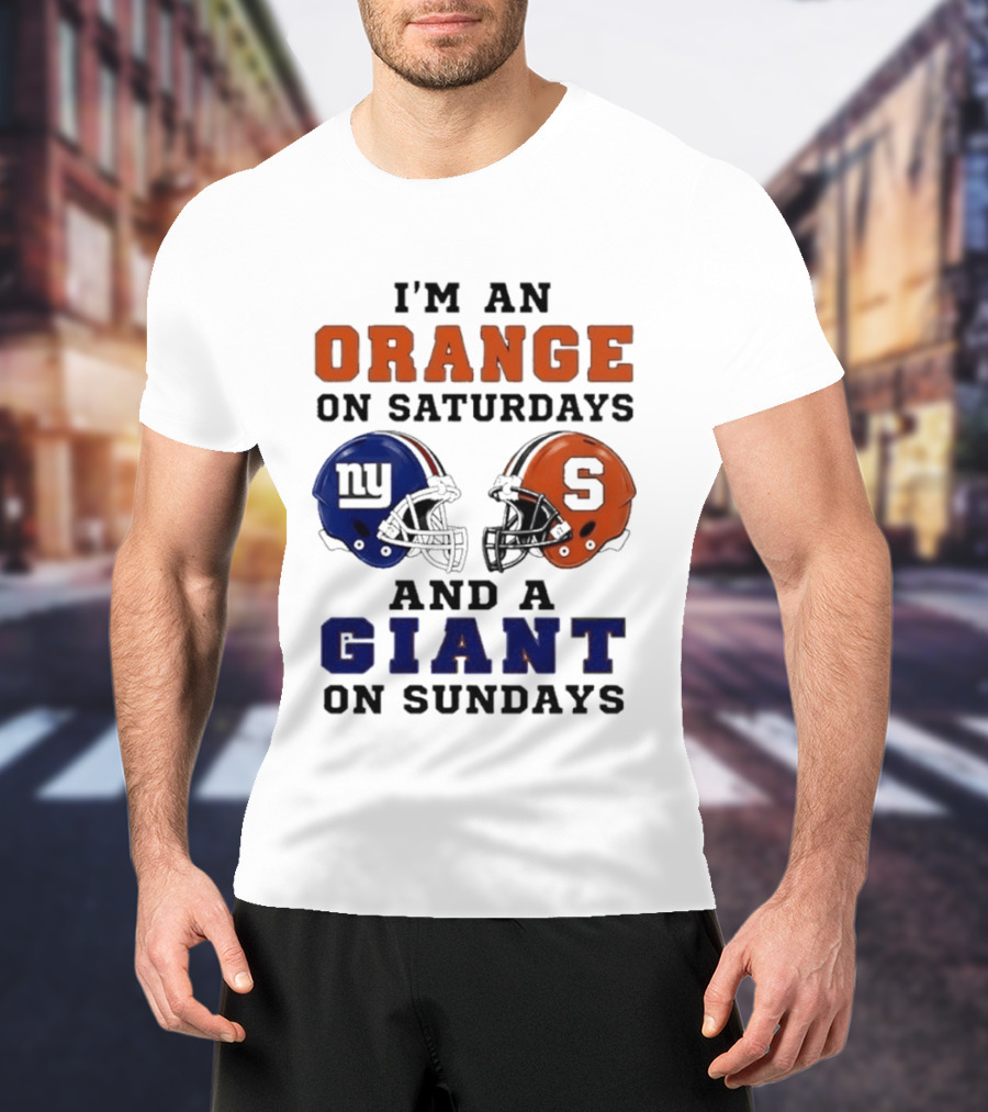 I'm An Orange On Saturdays And A Giant On Sundays Football Helmet Syracuse New York T-Shirt