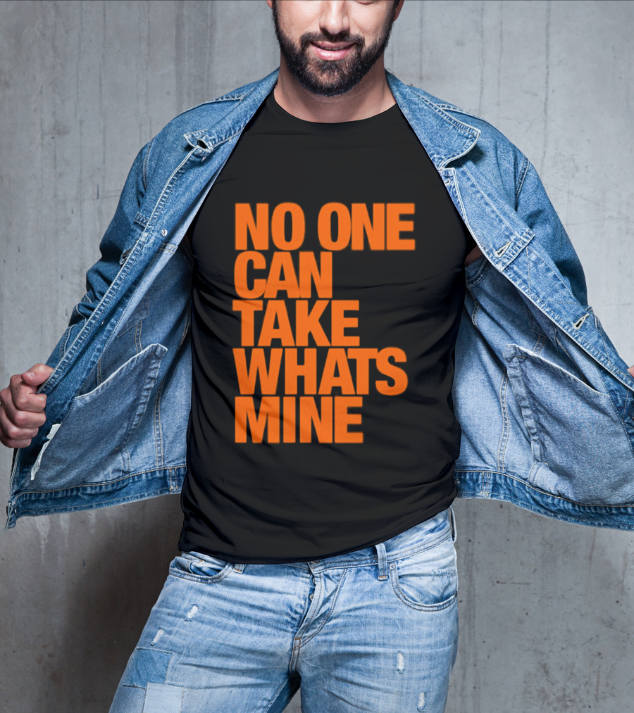 No One Can Take Whats Mine Bold Orange T-Shirt