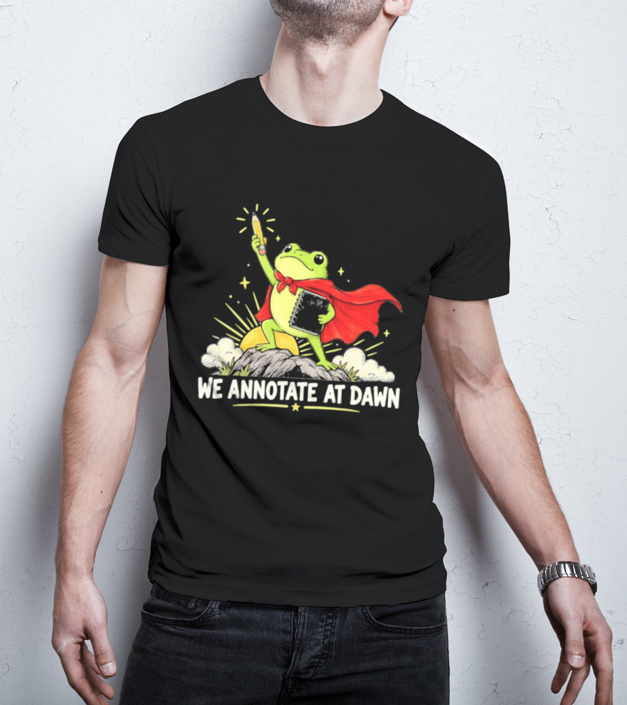 We Annotate At Dawn Frog Hero With Pencil And Book T-Shirt