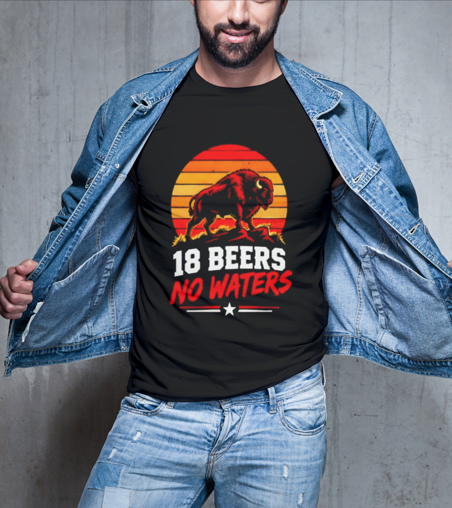Buffalo Bison 18 Beers No Waters Football Drink Fun T-Shirt