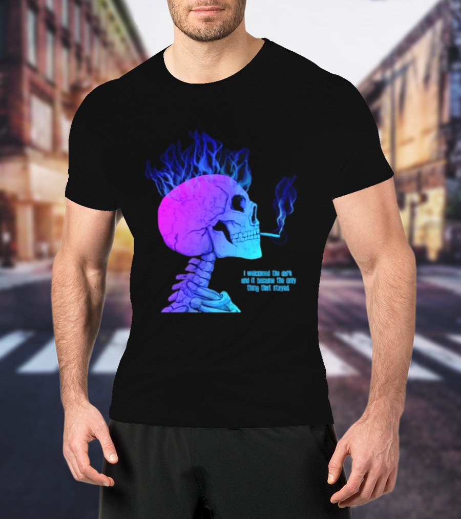 I Welcomed The Dark And It Became The Only Thing That Stayed Skull Smoking Blue Fire Hair T-Shirt