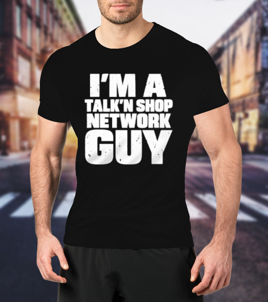 I'm A Talk'n Shop Network Guy Welcome 2 Wrasslin The Podcast Talknshop T-Shirt