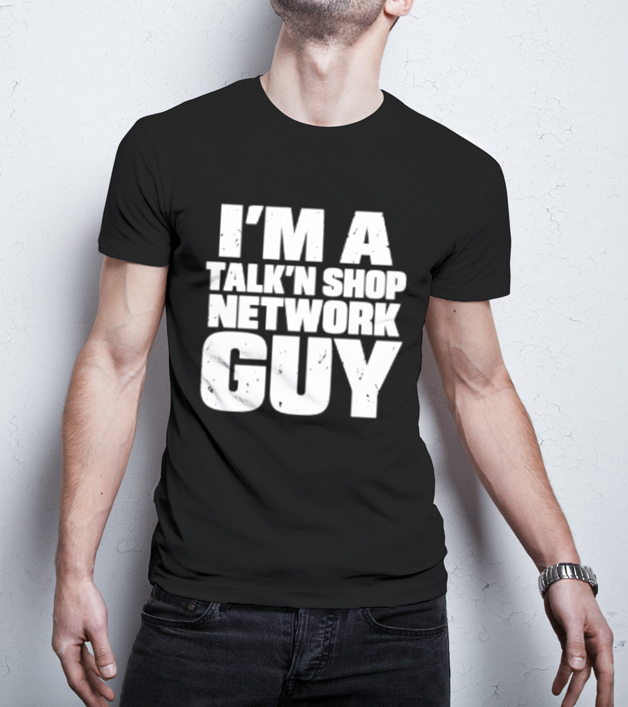 I'm A Talk'n Shop Network Guy Welcome 2 Wrasslin The Podcast Talknshop T-Shirt