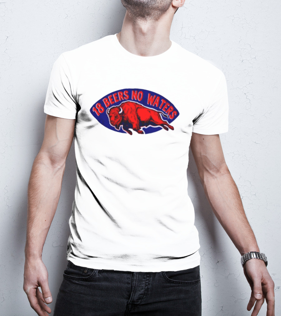 Buffalo Bills Mafia 18 Beers No Waters Football T-Shirt
