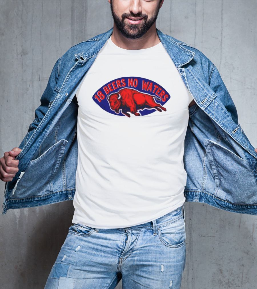 Buffalo Bills Mafia 18 Beers No Waters Football T-Shirt