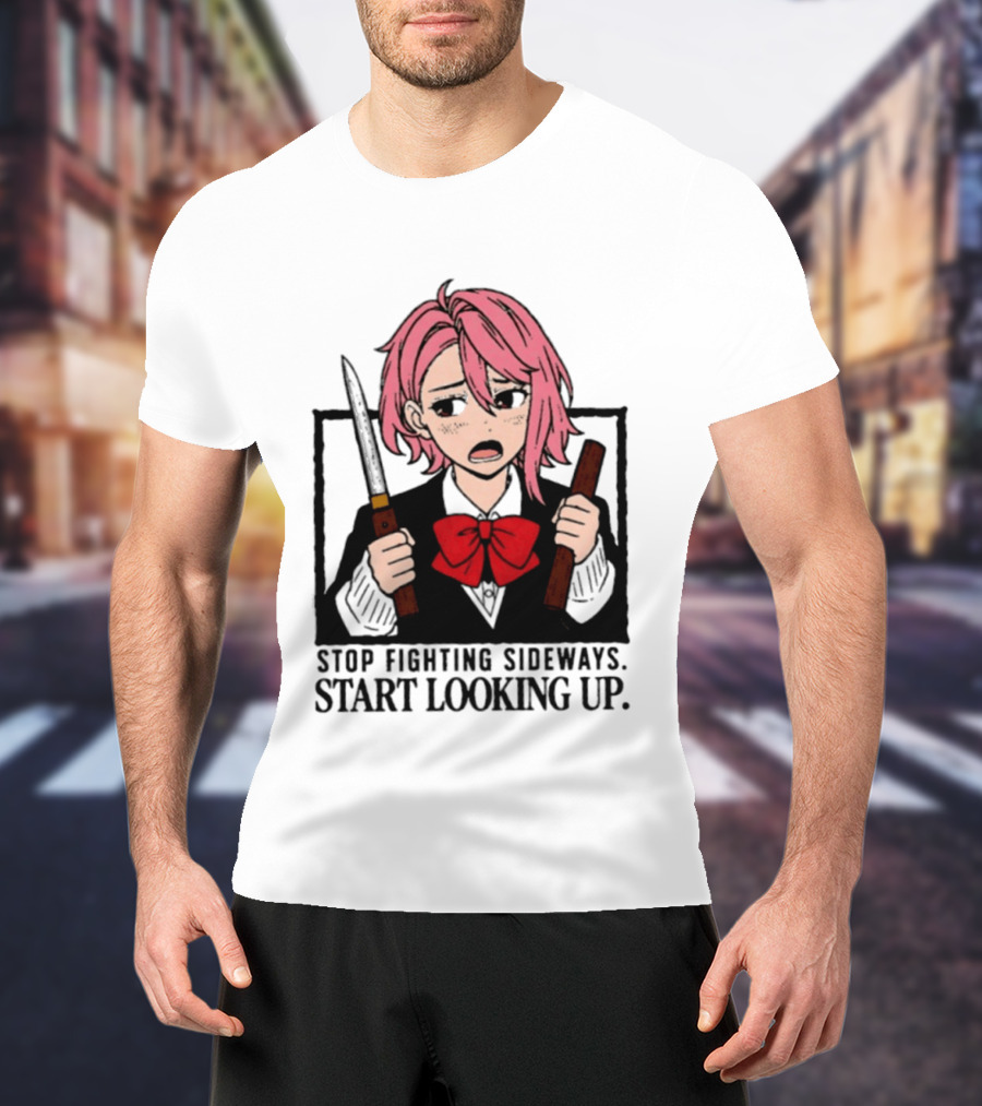 Aira Shiratori Anime Stop Fighting Sideways Start Looking Up T-Shirt