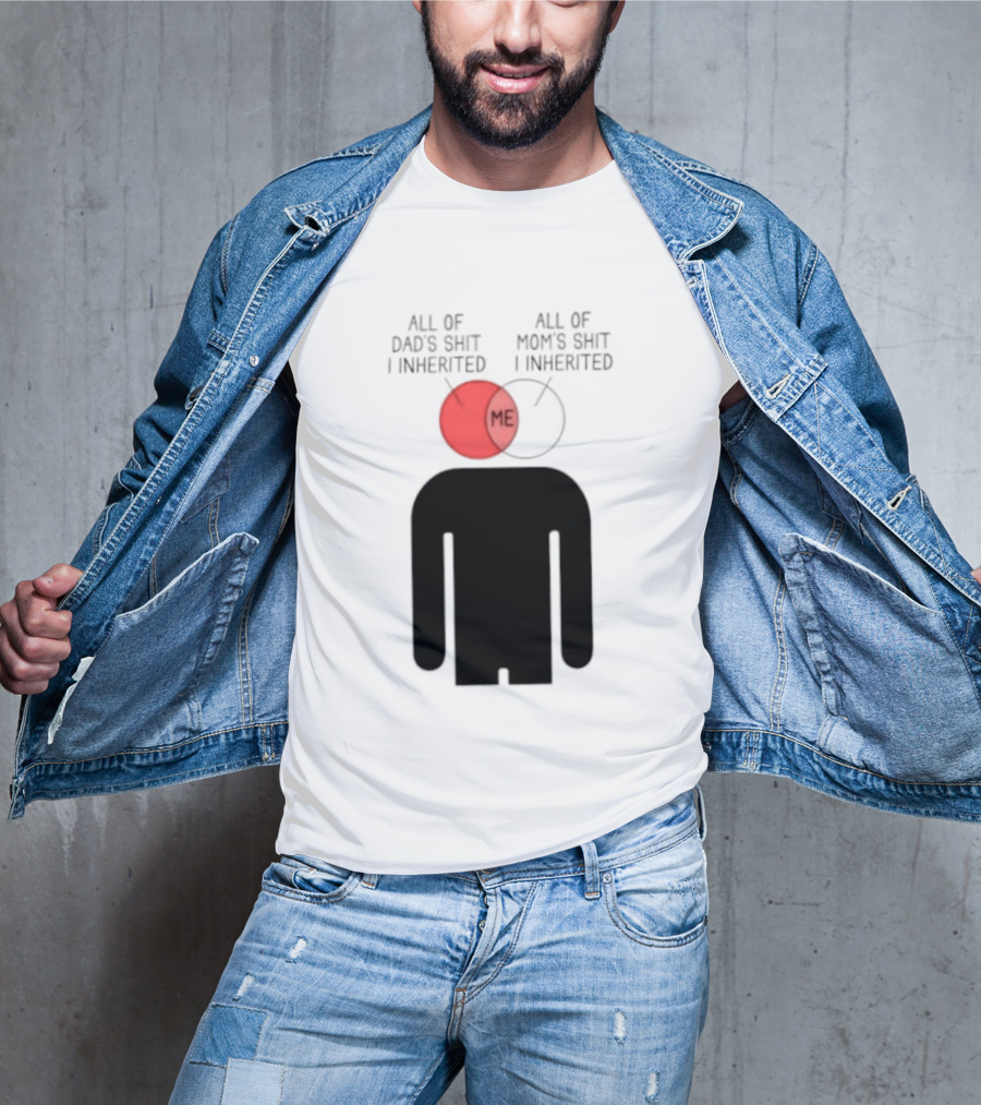 All Of Dad's Shit And Mom's Shit I Inherited Me Venn Diagram Humor T-Shirt