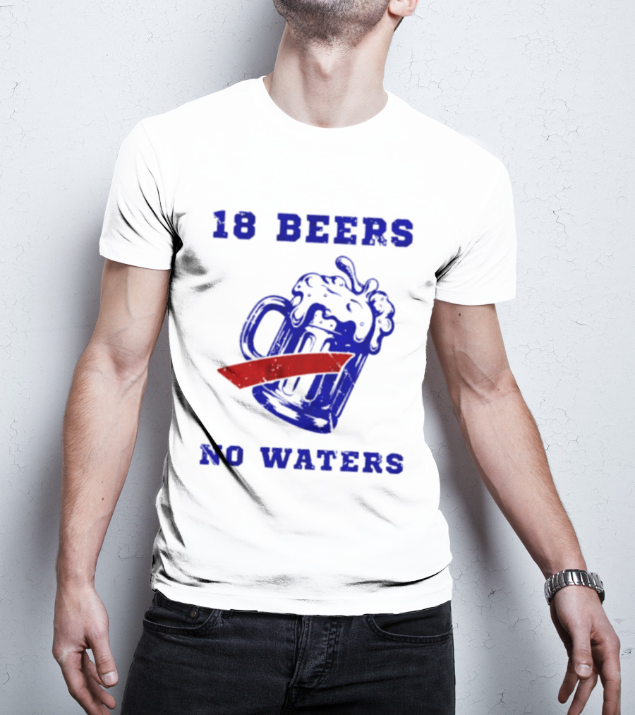 Buffalo Bills 18 Beers No Waters Party T-Shirt