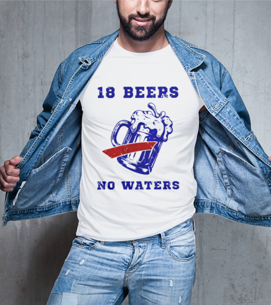 Buffalo Bills 18 Beers No Waters Party T-Shirt