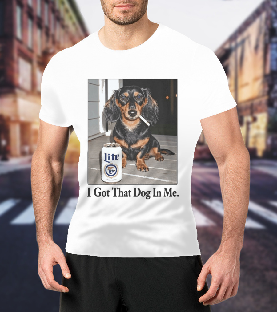 Miller Lite Dachshund I Got That Dog In Me T-Shirt