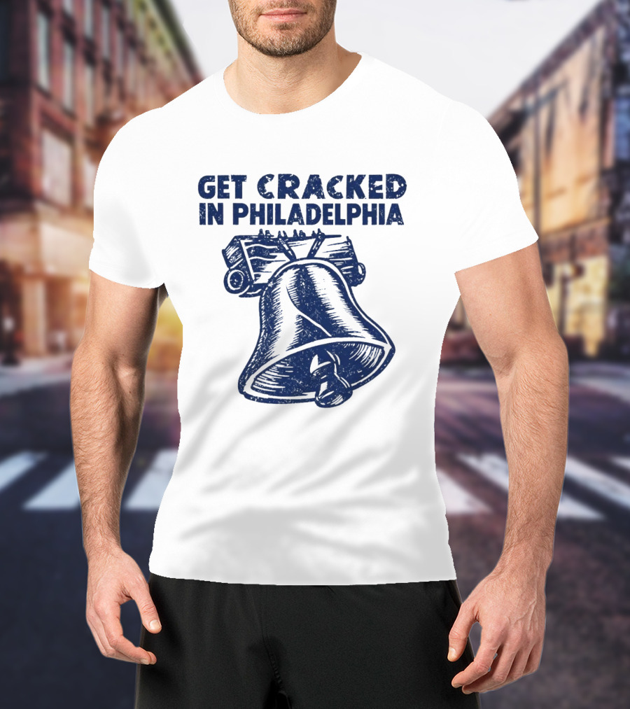 Get Cracked In Philadelphia Liberty Bell T-Shirt