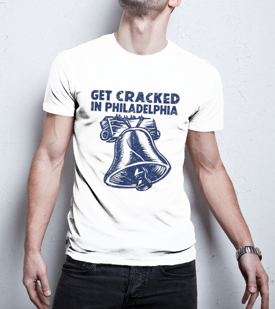 Get Cracked In Philadelphia Liberty Bell T-Shirt