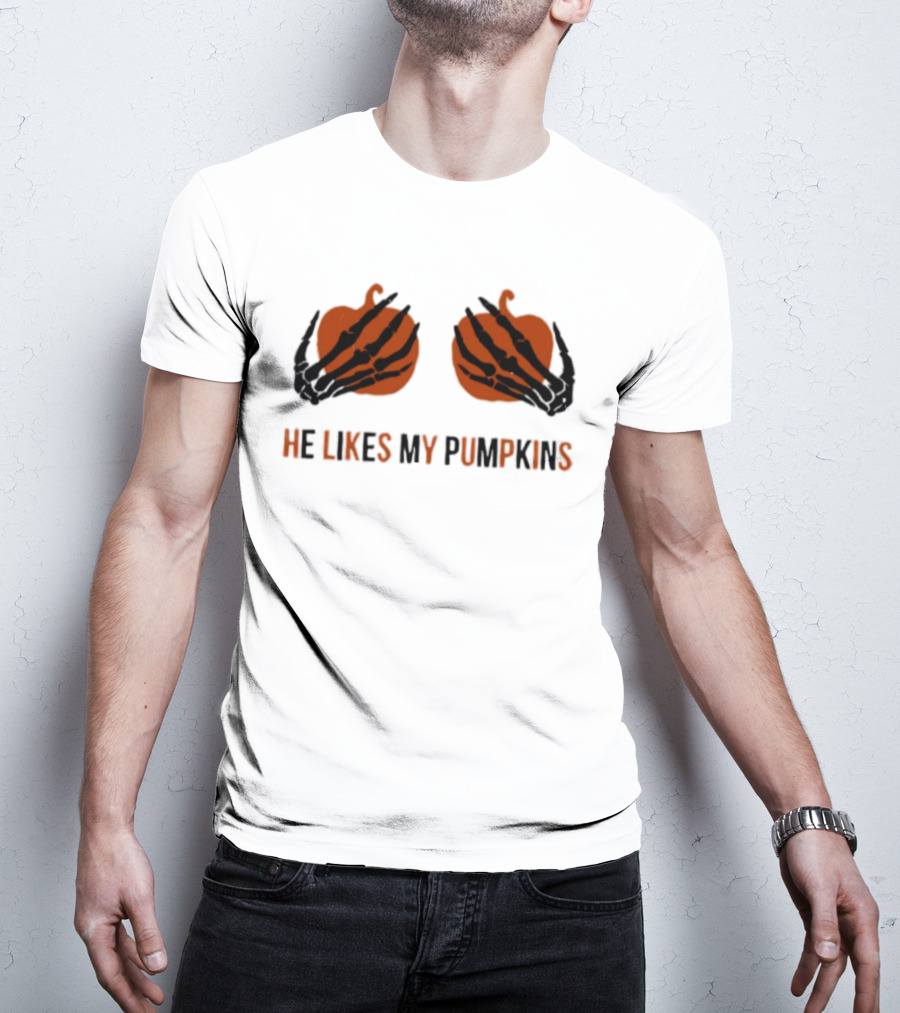He Likes My Pumpkins Skeleton Hands Halloween Fun T-Shirt