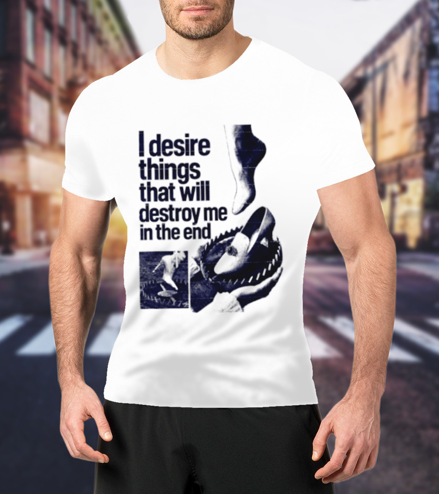I Desire Things That Will Destroy Me In The End Alligator Ballet Pointe T-Shirt