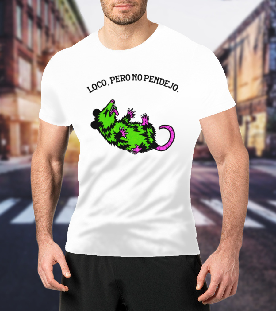 Loco Pero No Pendejo Opossum Possum Neon Green And Purple T-Shirt