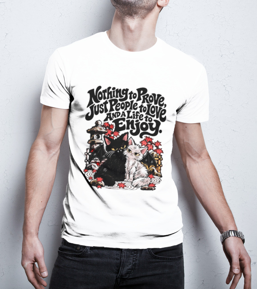 Nothing To Prove Just People To Love And A Life To Enjoy With Bat Cats And Autumn Lanterns T-Shirt