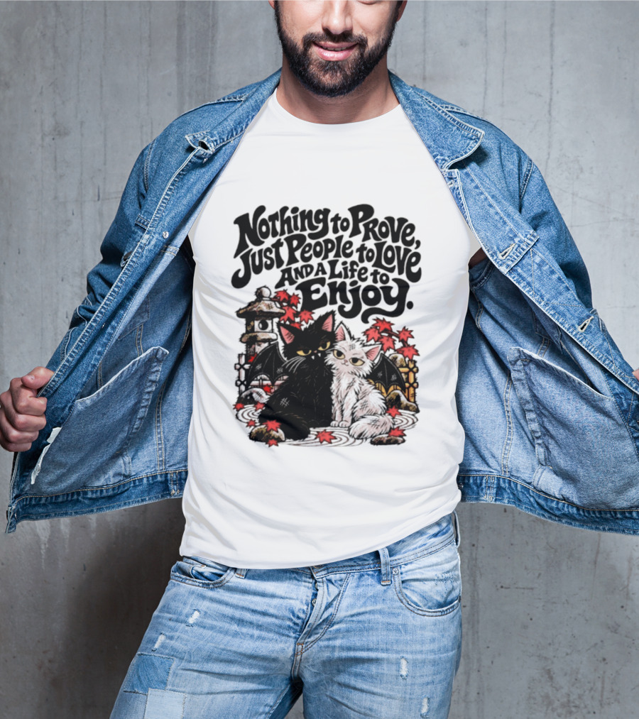 Nothing To Prove Just People To Love And A Life To Enjoy With Bat Cats And Autumn Lanterns T-Shirt