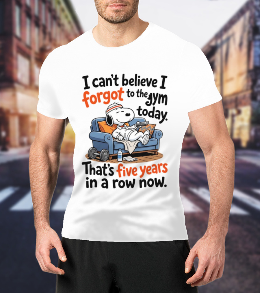 Snoopy Forgot To The Gym Today Five Years In A Row Now T-Shirt