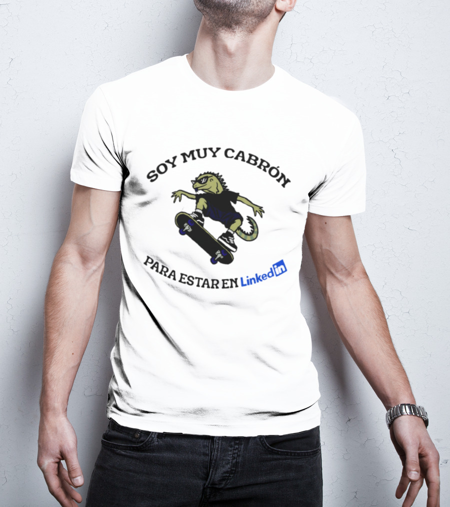 Soy Muy Cabron Para Estar En LinkedIn Skater Iguana With Sunglasses T-Shirt
