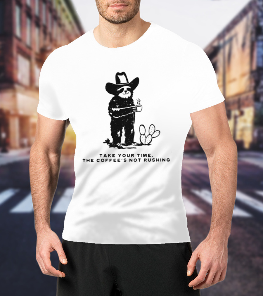 Take Your Time Cowboy Sloth With Coffee And Cactus T-Shirt