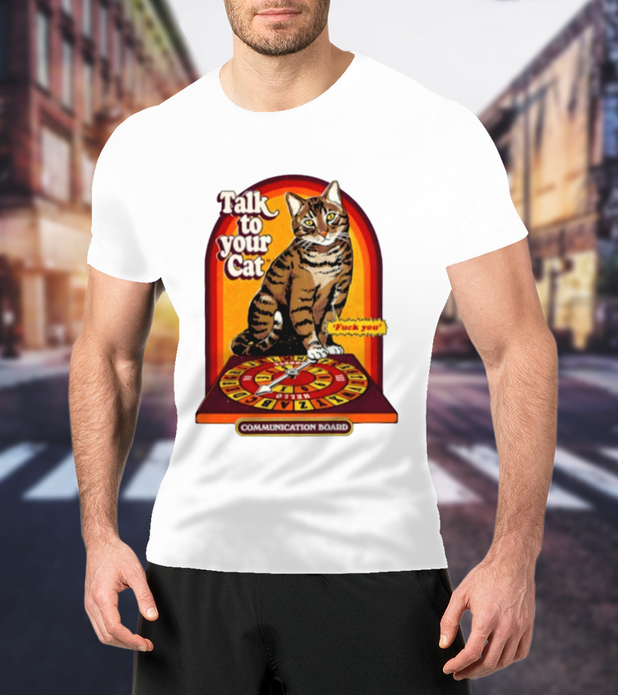 Talk To Your Cat Fuck You Communication Board Retro Cat Wheel T-Shirt