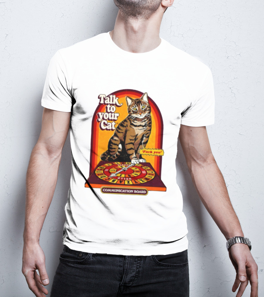 Talk To Your Cat Fuck You Communication Board Retro Cat Wheel T-Shirt