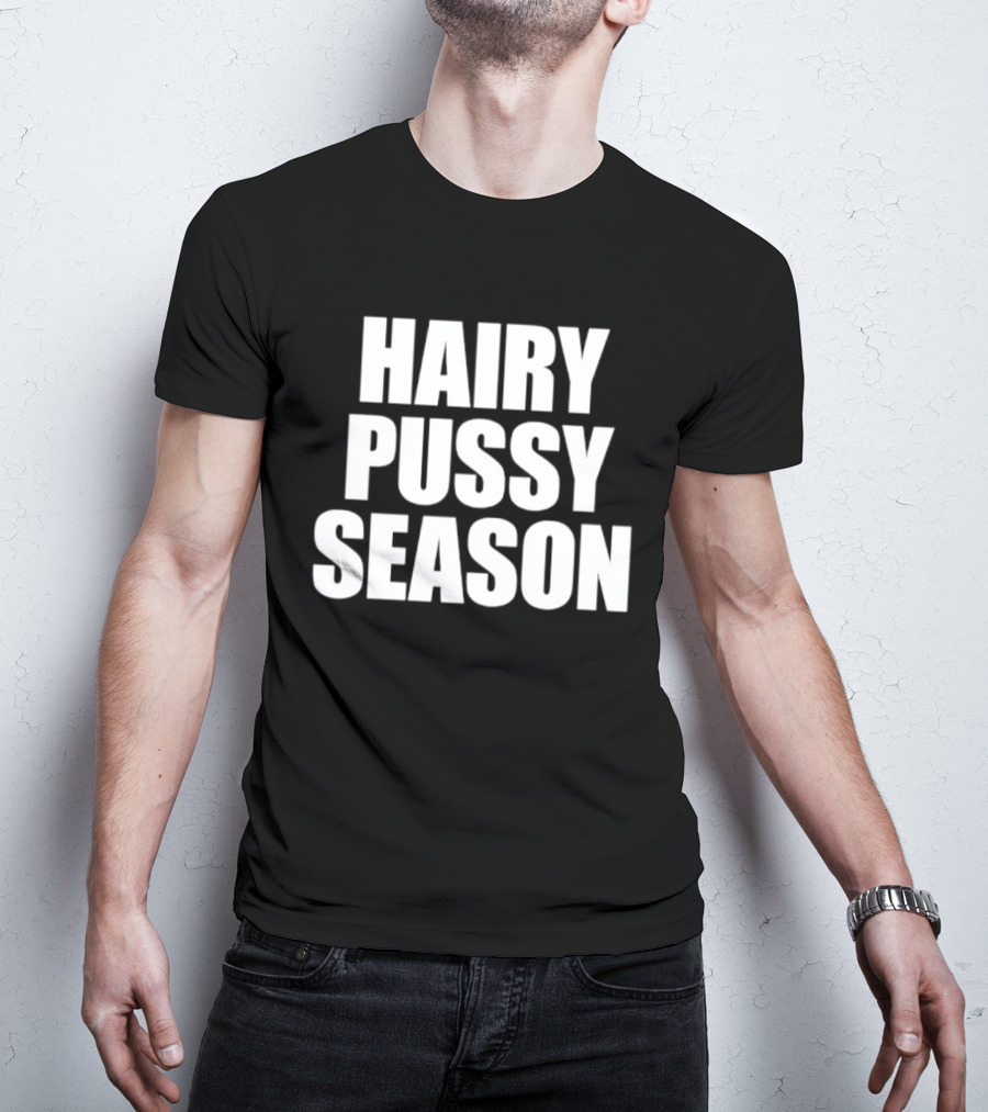 Hairy Pussy Season Humor T-Shirt