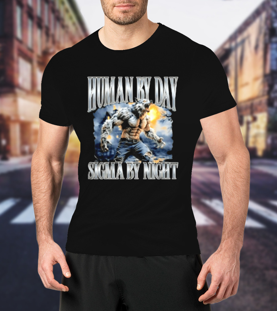 Human By Day Sigma By Night Werewolf Transformation T-Shirt