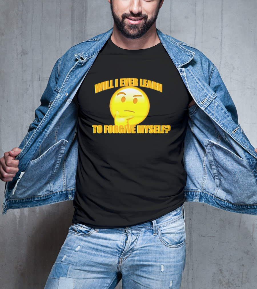 Will I Ever Learn To Forgive Myself Thinking Emoji T-Shirt